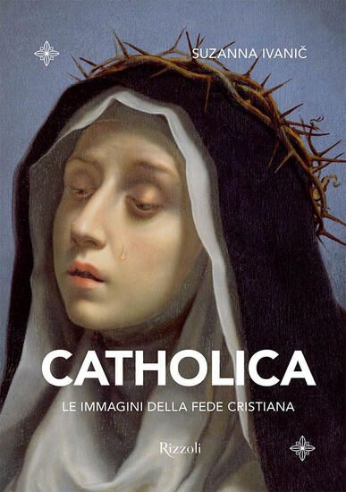 Immagine di CATHOLICA. LE IMMAGINI DELLA FEDE CRISTIANA