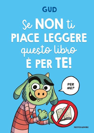 Immagine di SE NON TI PIACE LEGGERE QUESTO LIBRO E` PER TE!