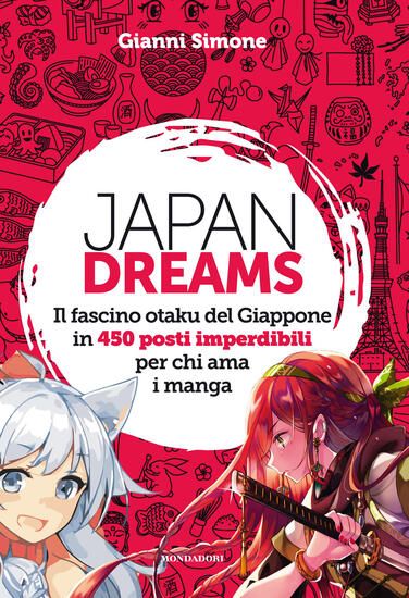 Immagine di JAPAN DREAMS. IL FASCINO OTAKU DEL GIAPPONE IN 450 POSTI IMPERDIBILI PER CHI AMA I MANGA. EDIZ. ...