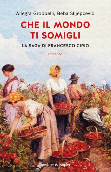 Immagine di CHE IL MONDO TI SOMIGLI. LA SAGA DI FRANCESCO CIRIO