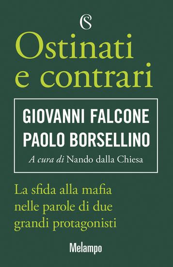 Immagine di OSTINATI E CONTRARI. LA SFIDA ALLA MAFIA NELLE PAROLE DI DUE GRANDI PROTAGONISTI