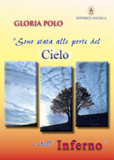 Immagine di SONO STATA ALLE PORTE DEL CIELO E DELL`INFERNO. TESTIMONIANZA