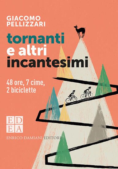 Immagine di TORNANTI E ALTRI INCANTESIMI. 48 ORE, 7 CIME, 2 BICICLETTE