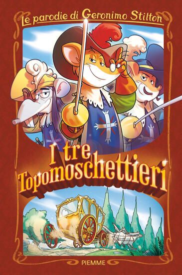 Immagine di TRE TOPOMOSCHETTIERI. LE PARODIE DI GERONIMO STILTON (I)