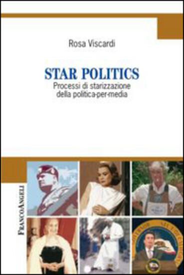 Immagine di STAR POLITICS. PROCESSI DI STARIZZAZIONE DELLA POLITICA-PER-MEDIA