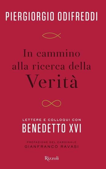 Immagine di IN CAMMINO ALLA RICERCA DELLA VERITA`. LETTERE E COLLOQUI CON BENEDETTO XVI