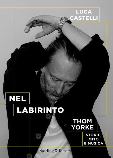 Immagine di NEL LABIRINTO. THOM YORKE. STORIE, MITO E MUSICA