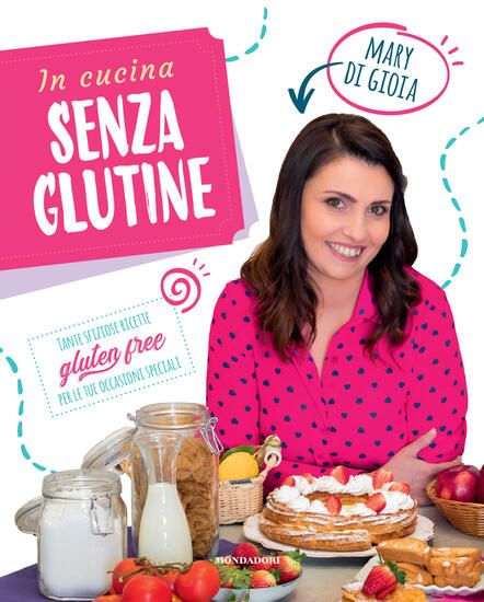 Immagine di IN CUCINA SENZA GLUTINE. TANTE SFIZIOSE RICETTE GLUTEN FREE PER LE TUE OCCASIONI SPECIALI