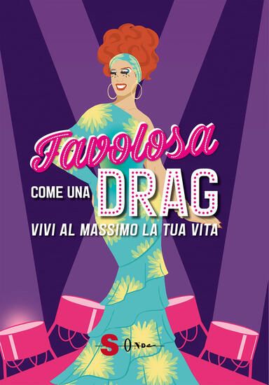 Immagine di FAVOLOSA COME UNA DRAG. VIVI AL MASSIMO LA TUA VITA