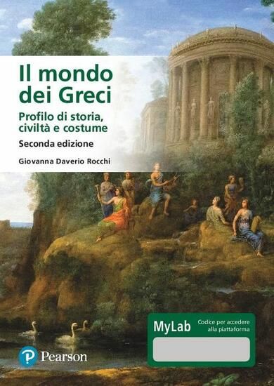 Immagine di MONDO DEI GRECI. PROFILO DI STORIA, CIVILTA` E COSTUMI. EDIZ. MYLAB. CON CONTENUTO DIGITALE PER ...