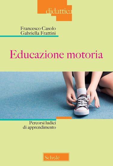 Immagine di EDUCAZIONE MOTORIA. PERCORSI LUDICI DI APPRENDIMENTO