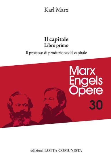 Immagine di OPERE COMPLETE VOL.30. CAPITALE. LIBRO PRIMO. IL PROCESSO DI PRODUZIONE DEL CAPITALE