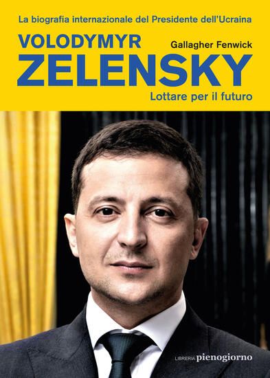 Immagine di VOLODYMYR ZELENSKY. LOTTARE PER IL FUTURO