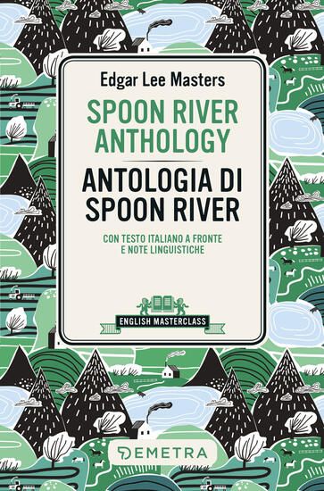 Immagine di ANTOLOGIA DI SPOON RIVER.  SPOON RIVRE ANTHOLOGY (CON TESTO A FRONTE)