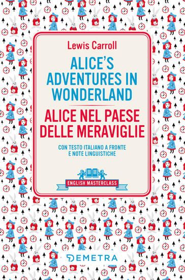 Immagine di ALICE NEL PAESE DELLE MERAVIGLIE - ALICE`S ADVENTURES IN WONDERLAND (CON TESTO A FRONTE)