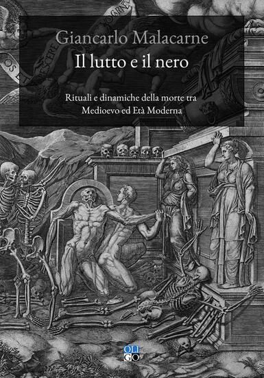 Immagine di LUTTO E IL NERO. RITUALI E DINAMICHE DELLA MORTE TRA MEDIOEVO ED ETA` MODERNA (IL)