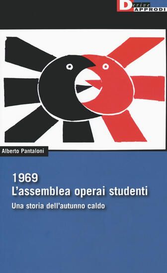 Immagine di 1969. L`ASSEMBLEA OPERAI STUDENTI. UNA STORIA DELL`AUTUNNO CALDO