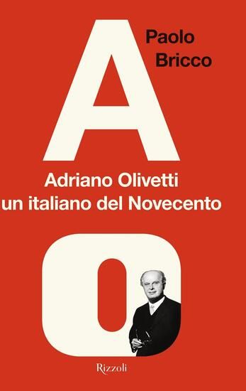 Immagine di ADRIANO OLIVETTI, UN ITALIANO DEL NOVECENTO