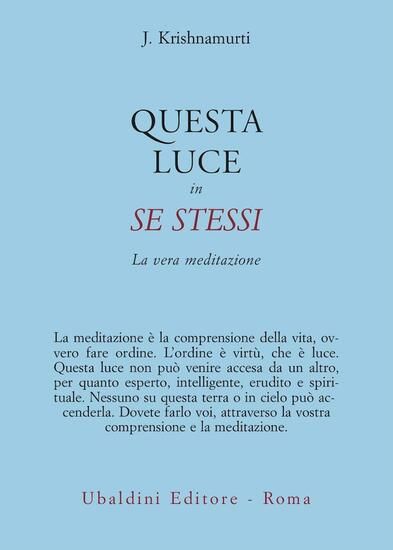 Immagine di QUESTA LUCE IN SE STESSI. LA VERA MEDITAZIONE