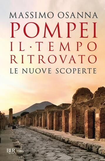 Immagine di POMPEI. IL TEMPO RITROVATO. LE NUOVE SCOPERTE