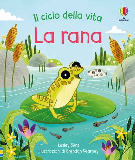 Immagine di RANA. IL CICLO DELLA VITA. EDIZ. ILLUSTRATA (LA)