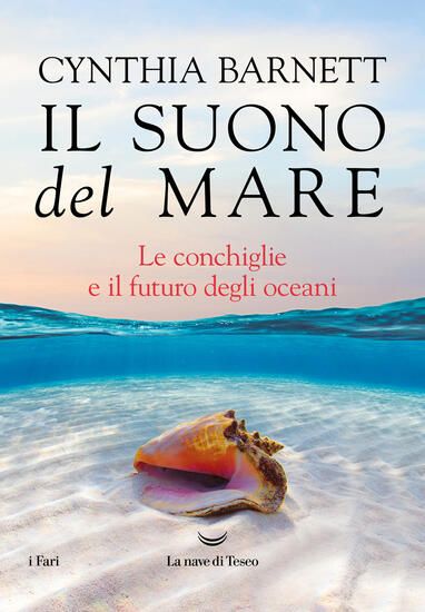 Immagine di SUONO DEL MARE. LE CONCHIGLIE E IL DESTINO DEGLI OCEANI (IL)