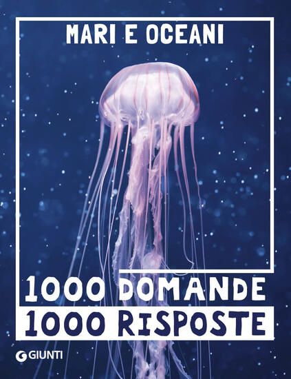 Immagine di MARI E OCEANI. 1000 DOMANDE 1000 RISPOSTE