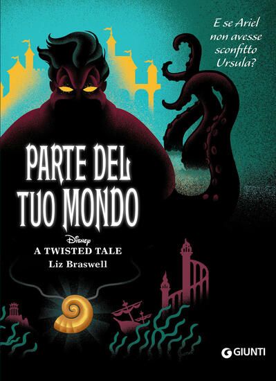 Immagine di PARTE DEL TUO MONDO. E SE ARIEL NON AVESSE SCONFITTO URSULA? A TWISTED TALE