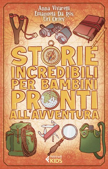 Immagine di STORIE INCREDIBILI PER BAMBINI PRONTI ALL`AVVENTURA