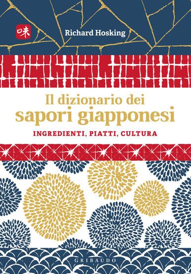 Immagine di DIZIONARIO DEI SAPORI GIAPPONESI. CULTURA, INGREDIENTI, RICETTE