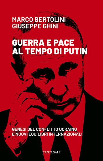 Immagine di GUERRA E PACE AL TEMPO DI PUTIN. GENESI DEL CONFLITTO UCRAINO E NUOVI EQUILIBRI INTERNAZIONALI