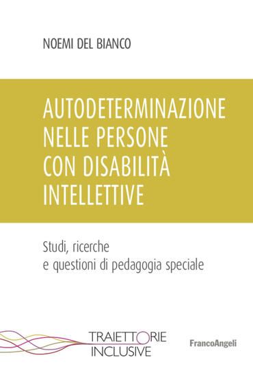 Immagine di AUTODETERMINAZIONE NELLE PERSONE CON DISABILITA` INTELLETTIVE. STUDI, RICERCHE E QUESTIONI DI PE...