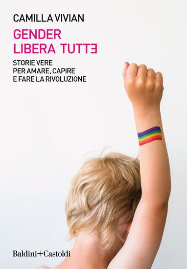 Immagine di GENDER LIBERA TUTT*. STORIE VERE PER AMARE, CAPIRE E FARE LA RIVOLUZIONE