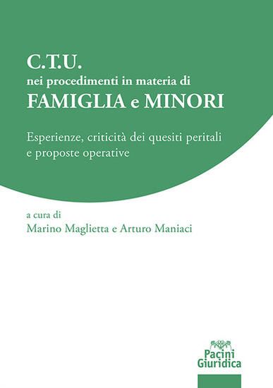 Immagine di C.T.U . NEI PROCEDIMENTI IN MATERIA DI FAMIGLIA E MINORI