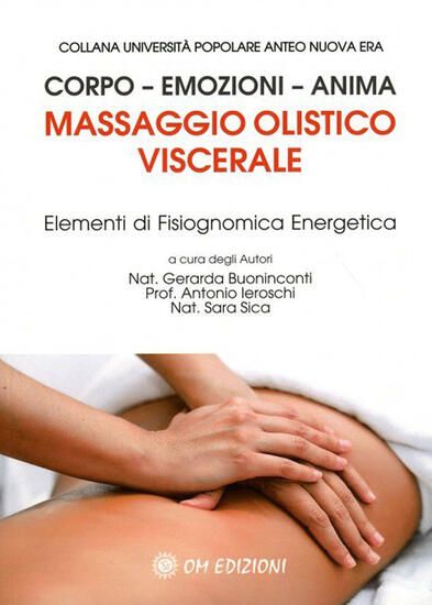 Immagine di MASSAGGIO OLISTICO VISCERALE. ELEMENTI DI FISIOGNOMICA ENERGETICA