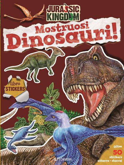 Immagine di MOSTRUOSI DINOSAURI! JURASSIC KINGDOM. EDIZ. A COLORI