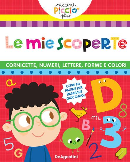 Immagine di CORNICETTE. NUMERI. LETTERE. FORME E COLORI. LE MIE SCOPERTE. PICCINI PICCIO` (LE)