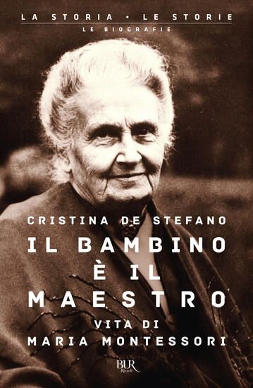 Immagine di BAMBINO E` IL MAESTRO. VITA DI MARIA MONTESSORI (IL)