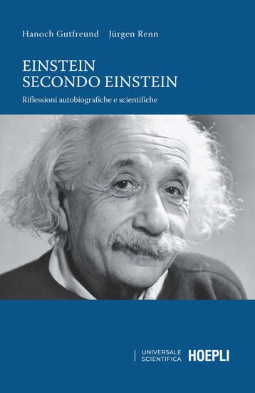 Immagine di EINSTEIN SECONDO EINSTEIN. RIFLESSIONI AUTOBIOGRAFICHE E SCIENTIFICHE