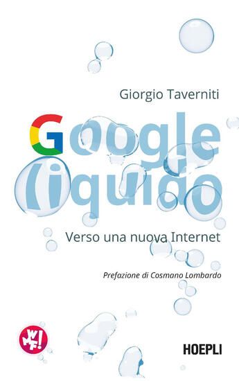 Immagine di GOOGLE LIQUIDO. VERSO UNA NUOVA INTERNET