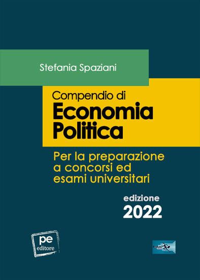 Immagine di COMPENDIO DI ECONOMIA POLITICA PER LA PREPARAZIONI  A CONCORSI ED ESAMI UNIVERSITARI 2022