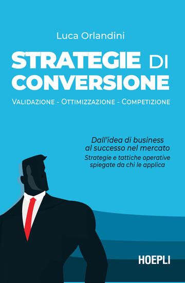 Immagine di STRATEGIE DI CONVERSIONE. BUSINESS VALIDATION, REAL POSITIONING, LEAD GENERATION