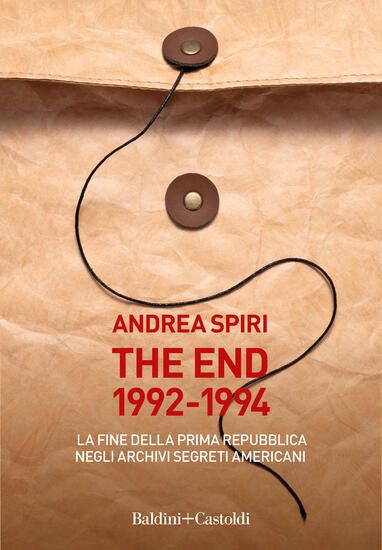 Immagine di END 1992-1994. LA FINE DELLA PRIMA REPUBBLICA NEGLI ARCHIVI SEGRETI AMERICANI (THE)