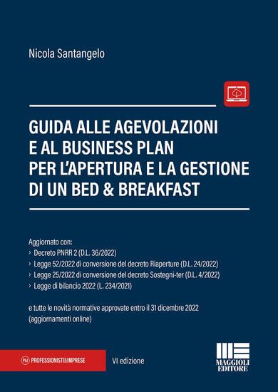 Immagine di GUIDA ALLE AGEVOLAZIONI E AL BUSINESS PLAN PER L`APERTURA E LA GESTIONE DI UN BED & BREAKFAST 2022