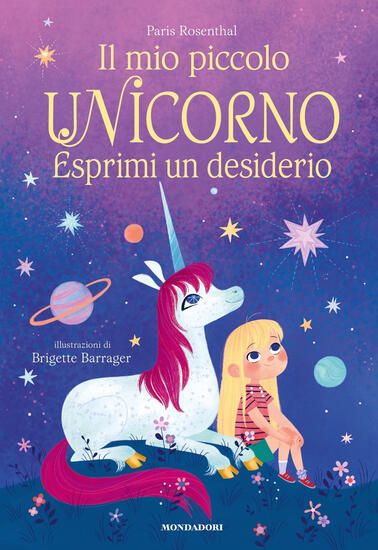 Immagine di MIO PICCOLO UNICORNO. ESPRIMI UN DESIDERIO. EDIZ. ILLUSTRATA (IL)