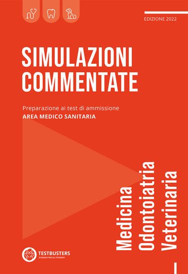 Immagine di SIMULAZIONI COMMENTATE. TEST DI AMMISSIONE MEDICINA E ODONTOIATRIA