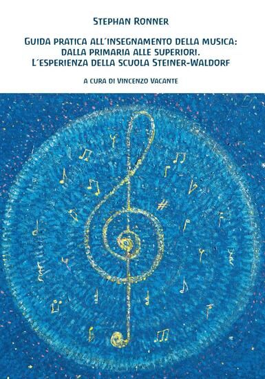 Immagine di GUIDA PRATICA ALL`INSEGNAMENTO DELLA MUSICA: DALLA PRIMARIA ALLE SUPERIORI. L`ESPERIENZA DELLA S...