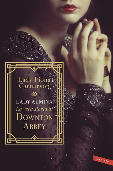 Immagine di LADY ALMINA. LA VERA STORIA DI DOWNTON ABBEY