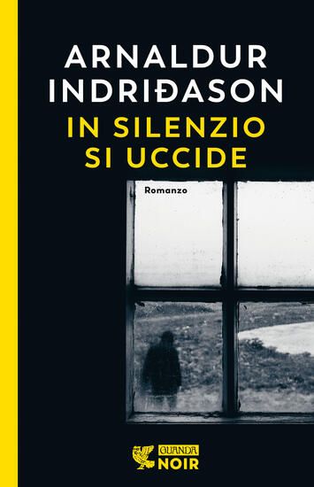 Immagine di IN SILENZIO SI UCCIDE. I CASI DELL`ISPETTORE ERLENDUR SVEINSSON - VOLUME 14