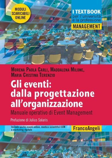 Immagine di EVENTI: DALLA PROGETTAZIONE ALL`ORGANIZZAZIONE. MANUALE OPERATIVO DI EVENT MANAGEMENT. CON CONTE...